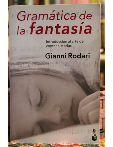 Gramática de la fantasía. Introducción al arte de contar historias (Usado)