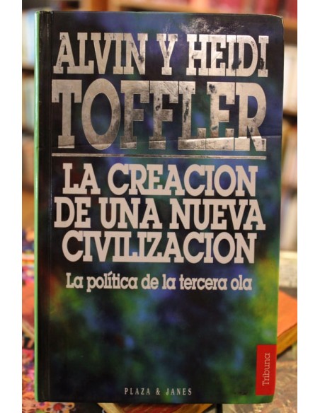 La creación de una nueva civilización. La política de la tercera ola (Usado) La creación de una nueva civilización. La política de la tercera ola (Usado)