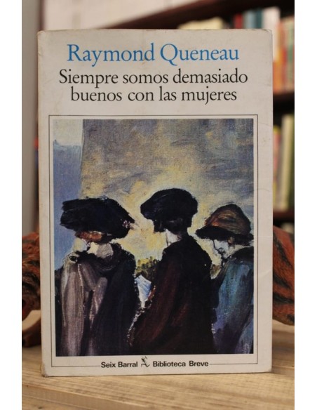 Siempre somos demasiado buenos con las mujeres (Usado) Siempre somos demasiado buenos con las mujeres (Usado)