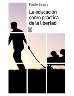La educación como practica de libertad (Siglo XXI) (Nuevo)