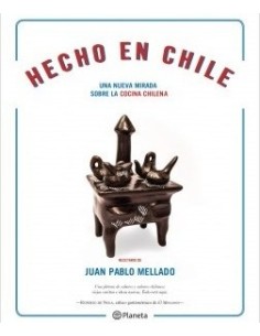 Hecho en Chile. Una nueva mirada sobre la cocina chilena (Nuevo)