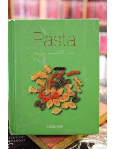 Pasta. Las más irresistibles recetas (Usado)
