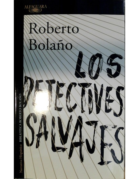 Los detectives salvajes (Alfaguara) (Nuevo) Los detectives salvajes (Alfaguara) (Nuevo)