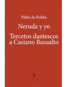 Neruda y yo. Tercetos dantescos a Casiano Basualto (Usado)