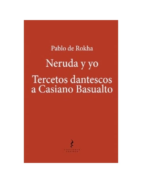 Neruda y yo. Tercetos dantescos a Casiano Basualto (Usado) Neruda y yo. Tercetos dantescos a Casiano Basualto (Usado)