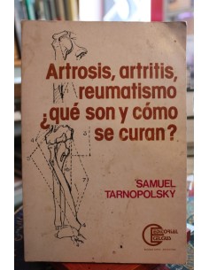 Artrosis, artritis, reumatismo ¿qué son y cómo se curan? (Usado)