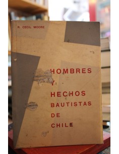 Hombres y hechos bautistas de Chile (Usado)