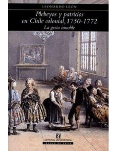 Plebeyos y patricios en Chile colonial (1750-1772) (Nuevo)