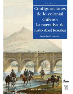 Configuraciones de lo colonial chileno: la narrativa de Justo Abel Rosales (Nuevo)