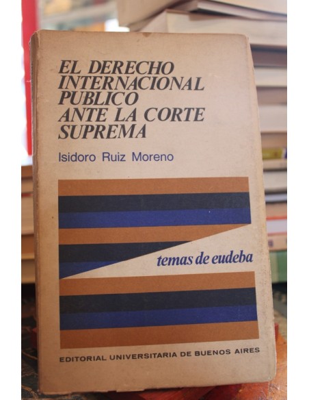 El derecho internacional público ante la corte suprema (Usado) El derecho internacional público ante la corte suprema (Usado)